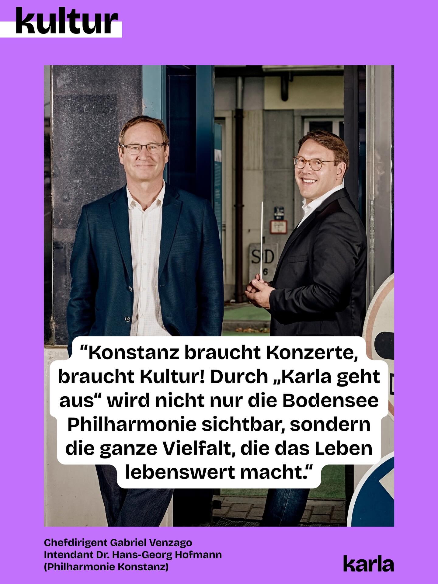 🎭🎨 Konstanz ohne Kunst und Kultur? Für uns @karlakonstanz.de unvorstellbar!
Jede Woche wählen wir Veranstaltungen für „karla geht aus” aus, pflegen die Community, gestalten die Beiträge und schreiben den Newsletter. Denn: Eine lebendige Kunst- und Kulturszene braucht Sichtbarkeit. Damit du weißt, was am Wochenende läuft!
💬 Wir haben die Personen, die hinter den Veranstaltungen stehen gefragt, was sie an „karla geht aus” schätzen. Ihre Antworten teilen wir ab jetzt wöchentlich mit euch.
🎼 Los geht es mit Chefdirigent @gabriel_venzago und Intendant Hans-Georg Hofmann @1504hans der @bodensee_philharmonie. Sie sagen: „Konstanz braucht Konzerte, braucht Kultur! Durch ‘karla geht aus’ wird nicht nur die Bodensee Philharmonie sichtbar, sondern die ganze Vielfalt, die das Leben lebenswert macht.”
👉 Doch unabhängige Kulturberichterstattung ist nicht selbstverständlich. Damit wir das weiterhin tun können, brauchen wir deine Unterstützung. Wie? Du kannst unsere Beiträge liken, teilen oder den Newsletter abonnieren. Und: Du kannst uns in Form einer Spende oder mit deiner Mitgliedschaft unterstützen. Alle Infos dazu findest du über den Link in der Bio.
💜💚 Welche Kunst- und Kulturorte sind für dich in #konstanz unverzichtbar?
📸 Foto-Credits: @herr_schampus
✍️ Grafik: @philosophi.aaa