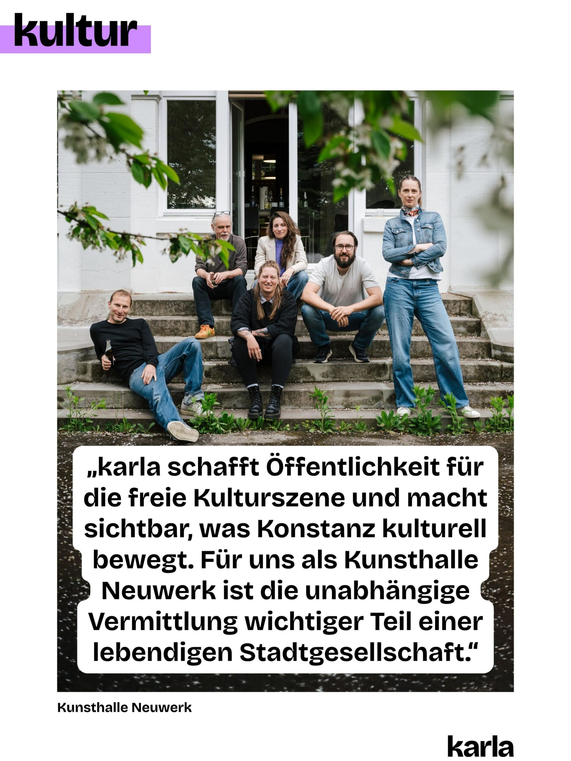 🤷 In Konstanz ist nichts los? Von wegen!

Mit „karla geht aus“ möchten wir dich inspirieren. Damit du einen neuen Veranstaltungsort kennenlernst, einen Abend anders verbringst als sonst oder eine Kunstform entdeckst, mit der du bisher wenig Berührung hattest. Dafür wählen wir jede Woche Veranstaltungen aus und stellen sie dir auf Instagram und im Newsletter vor. Denn um Kultur zu erleben, musst du erst einmal erfahren, dass es sie gibt.

Was diese Sichtbarkeit für Veranstaltende bedeutet, erzählt uns die Kunstgalerie @neuwerk_kunsthalle:

💬 „karla schafft Öffentlichkeit für die freie Kulturszene und macht sichtbar, was Konstanz kulturell bewegt. Für uns als Kunsthalle Neuwerk ist die unabhängige Vermittlungsarbeit ein wichtiger Teil einer lebendigen Stadtgesellschaft.“

🤝 Genau hier treffen unsere Ausgehtipps auf das, wofür karla steht: Wir möchten unterschiedliche Perspektiven sichtbar machen und Menschen ermöglichen, am Stadtleben teilzuhaben. Dafür hören wir zu – in unserer offenen Sprechstunde, bei deinen Themenvorschlägen und in unseren Recherchen vor Ort.

💜 💚 Diese Arbeit entsteht größtenteils ehrenamtlich. Mit einer Spende oder Mitgliedschaft hilfst du uns, sie fortzusetzen.

📬 Bereit, in Konstanz etwas Neues zu entdecken? Abonniere unseren Newsletter und erhalte jede Woche ausgewählte Ausgehtipps direkt in dein Postfach. Den Link zur Anmeldung findest du in der Bio.

📸 Foto-Credits: Torben Nuding @pfefferproduktionen 

✍ Grafik: @philosophi.aaa